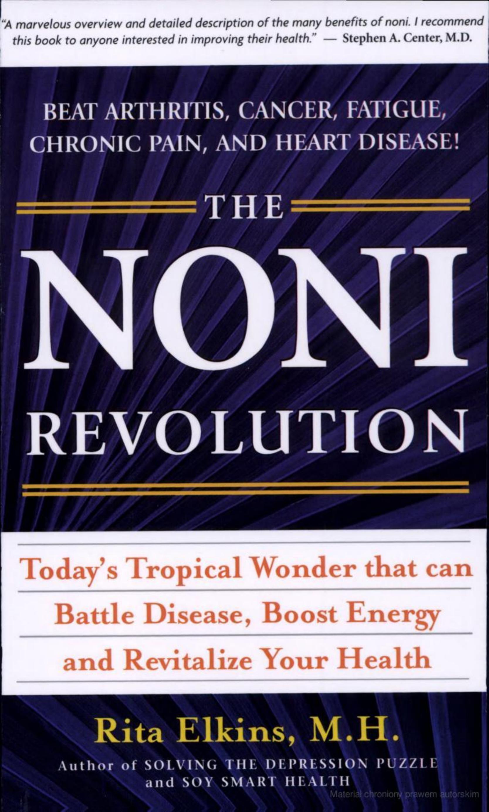 The Noni Revolution: Today's Tropical Wonder That Can Battle Disease, Boost Energy and Revitalize Your Health by Rita Elkins