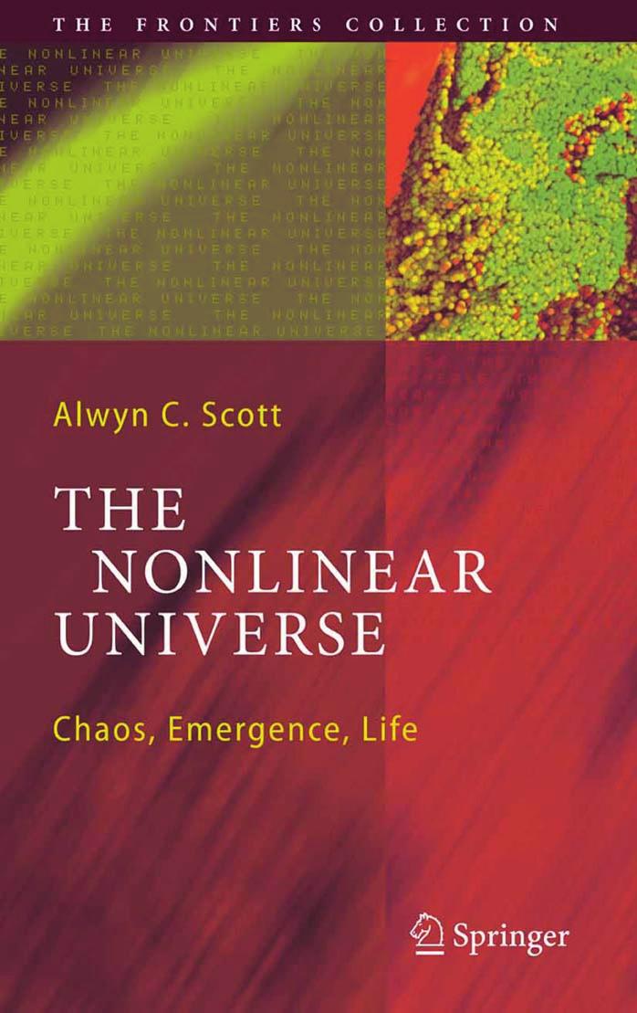 The Nonlinear Universe: Chaos, Emergence, Life (The Frontiers Collection) by Alwyn C. Scott