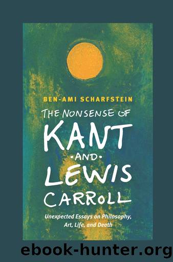 The Nonsense of Kant and Lewis Carroll by Ben-Ami Scharfstein;