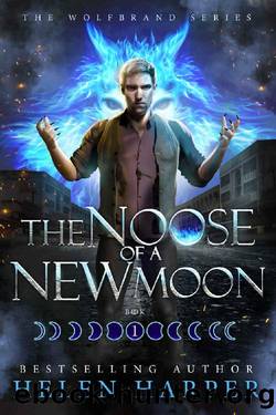 The Noose Of A New Moon (Wolfbrand Book 1) by Helen Harper