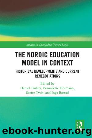 The Nordic Education Model in Context by Daniel Tröhler & Bernadette Hörmann & Sverre Tveit & Inga Bostad