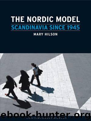 The Nordic Model: Scandinavia since 1945 (Contemporary Worlds) by Hilson Mary