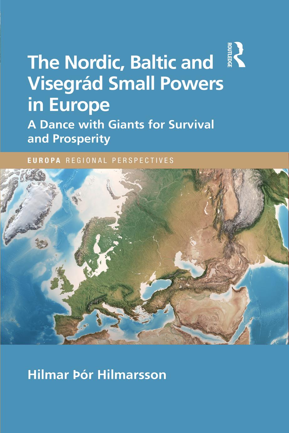 The Nordic, Baltic and VisegrÃ¡d Small Powers in Europe: A Dance With Giants for Survival and Prosperity by Hilmar Hilmarsson