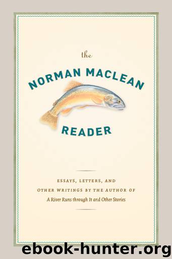 The Norman Maclean Reader by Norman Maclean O. Alan Weltzien & O. Alan Weltzien
