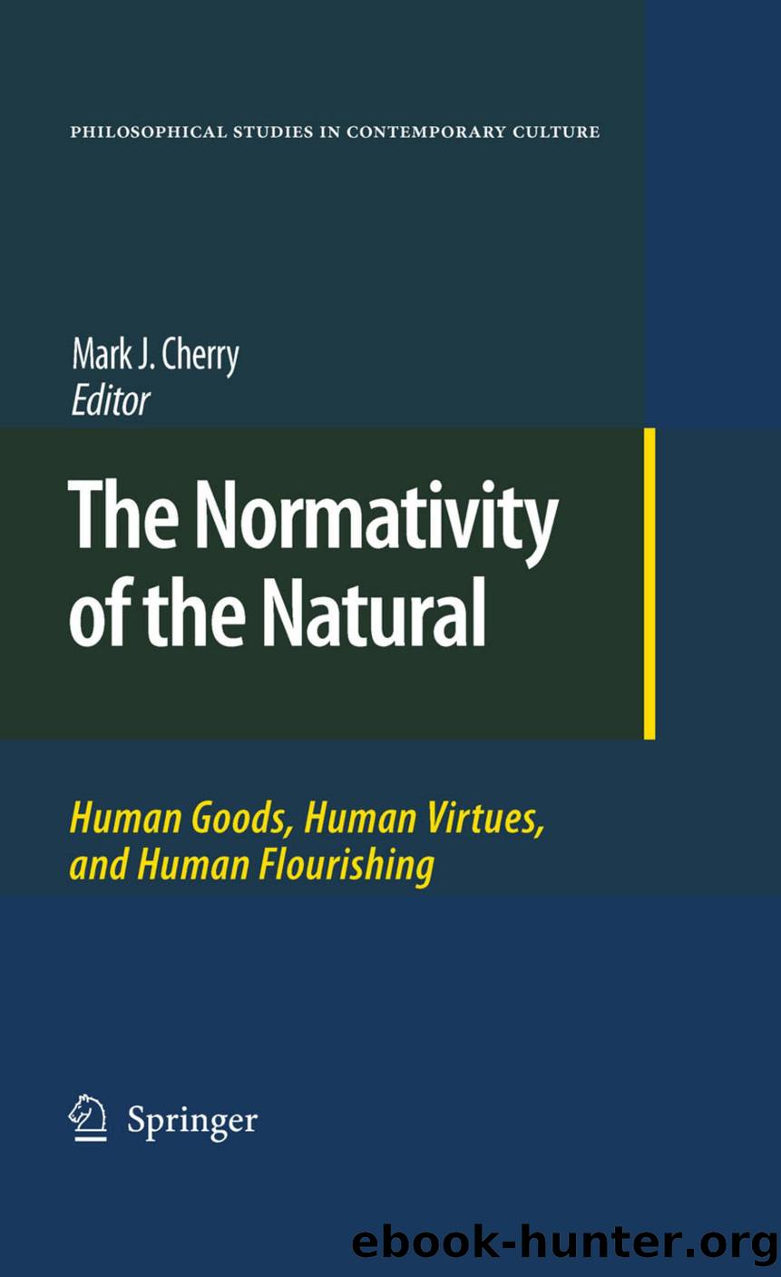 The Normativity of the Natural: Human Goods, Human Virtues, and Human Flourishing by Mark J. Cherry