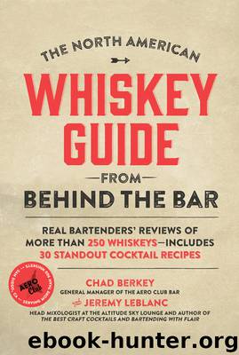 The North American Whiskey Guide from Behind the Bar by Chad Berkey & Jeremy LeBlanc