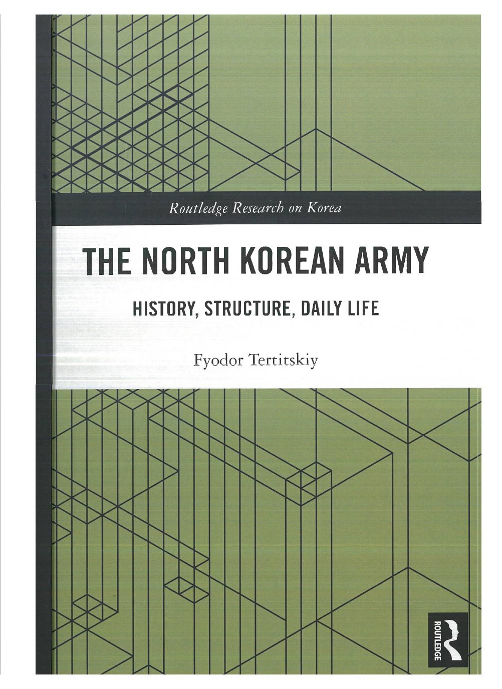 The North Korean Army: History, Structure, Daily Life by Fyodor Tertitskiy