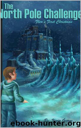 The North Pole Challenge (Flea's Five Christmases, #1) by George Kevin