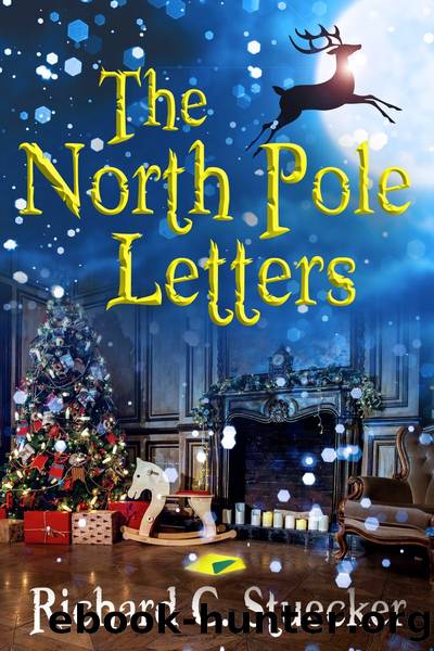 The North Pole Letters: A Christmas Memoir by Richard C. Stuecker