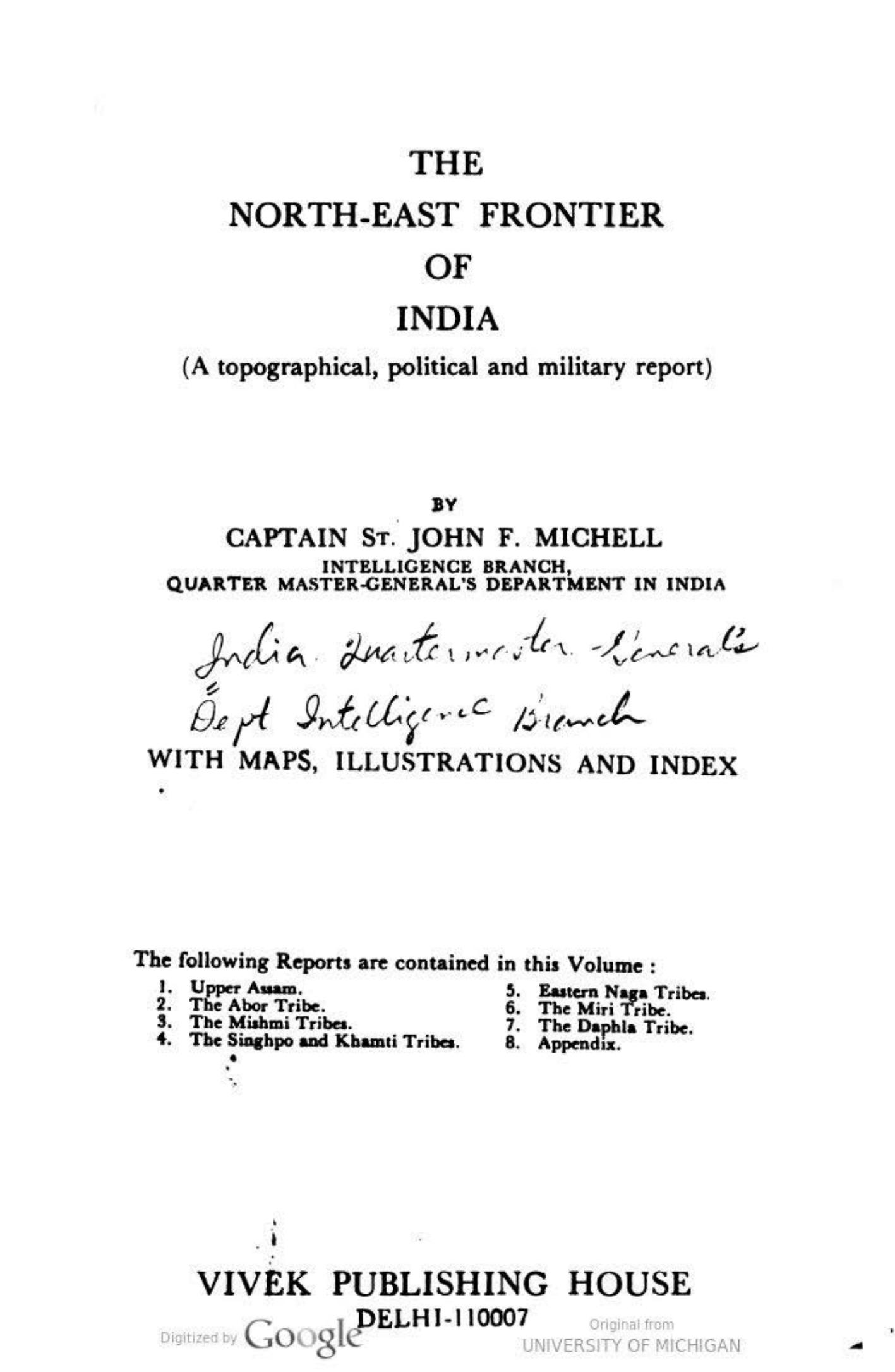 The North-East Frontier of India: A Topographical, Political, and Military Report by India. Quarter Master General's Department. Intelligence Branch; St. John F. Michell