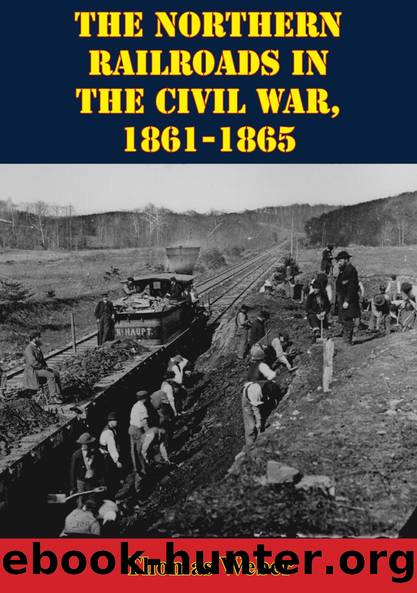 The Northern Railroads In The Civil War, 1861-1865 by Thomas Weber