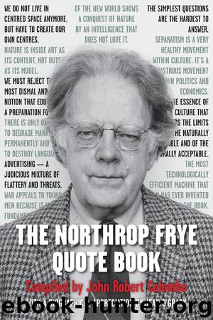 The Northrop Frye Quote Book by John Robert Colombo