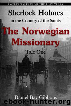 The Norwegian Missionary (Sherlock Holmes in the Country of the Saints Book 1) by Daniel Bay Gibbons