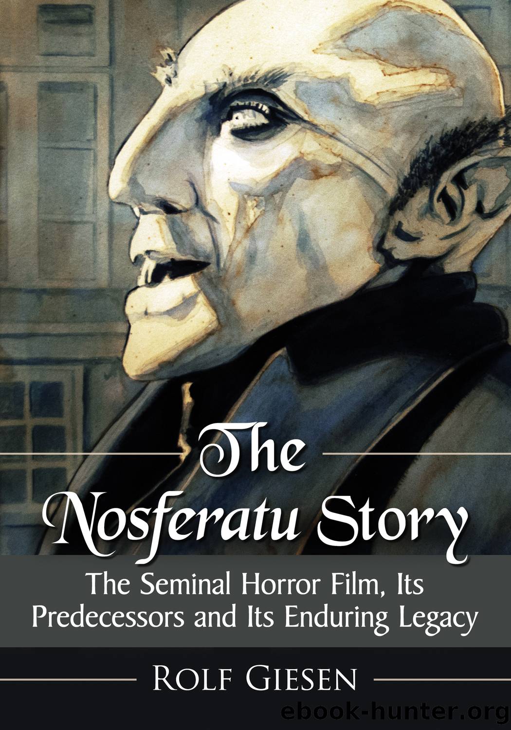The Nosferatu Story by Rolf Giesen;