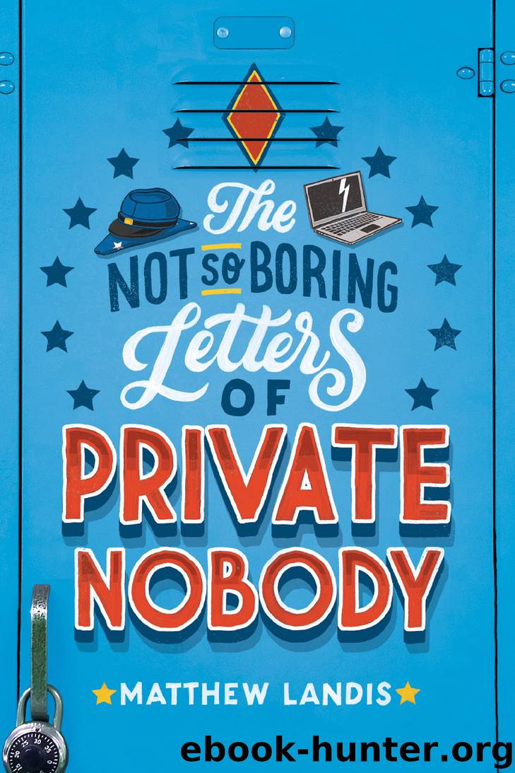 The Not-So-Boring Letters of Private Nobody by Matthew Landis