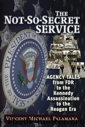 The Not-So-Secret Service by Vincent Palamara