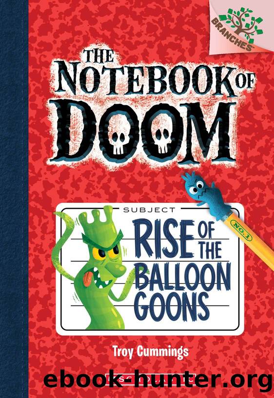 The Notebook of Doom #1: Rise of the Balloon Goons by Cummings Troy