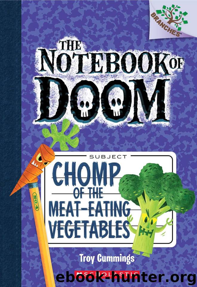 The Notebook of Doom #4: Chomp of the Meat-Eating Vegetables (A Branches Book) by Cummings Troy