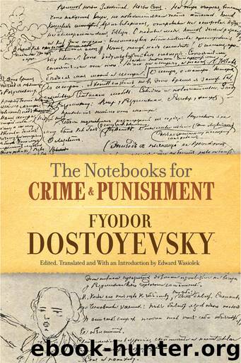 The Notebooks for Crime and Punishment by Dostoyevsky Fyodor; Wasiolek Edward;