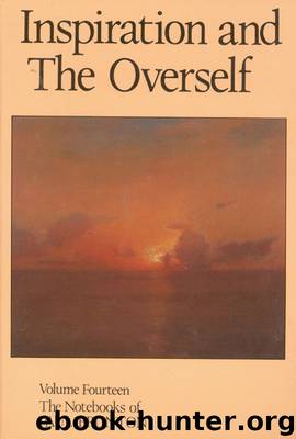 The Notebooks of Paul Brunton 14 - Inspiration and the Overself by Paul Brunton