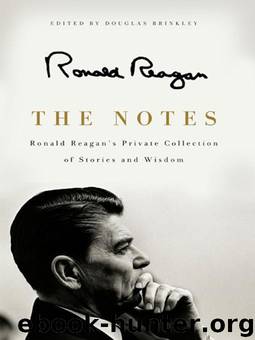The Notes: Ronald Reagan's Private Collection of Stories and Wisdom by Ronald Reagan