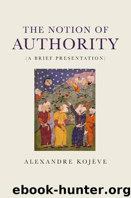 The Notion of Authority by Alexandre Kojeve