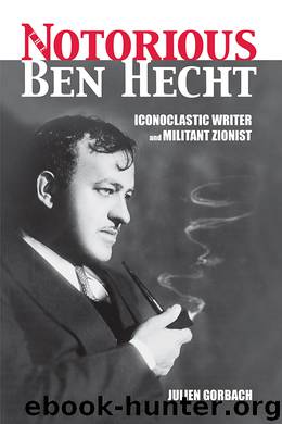 The Notorious Ben Hecht by Gorbach Julien;