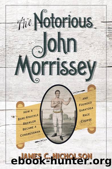 The Notorious John Morrissey by James C. Nicholson