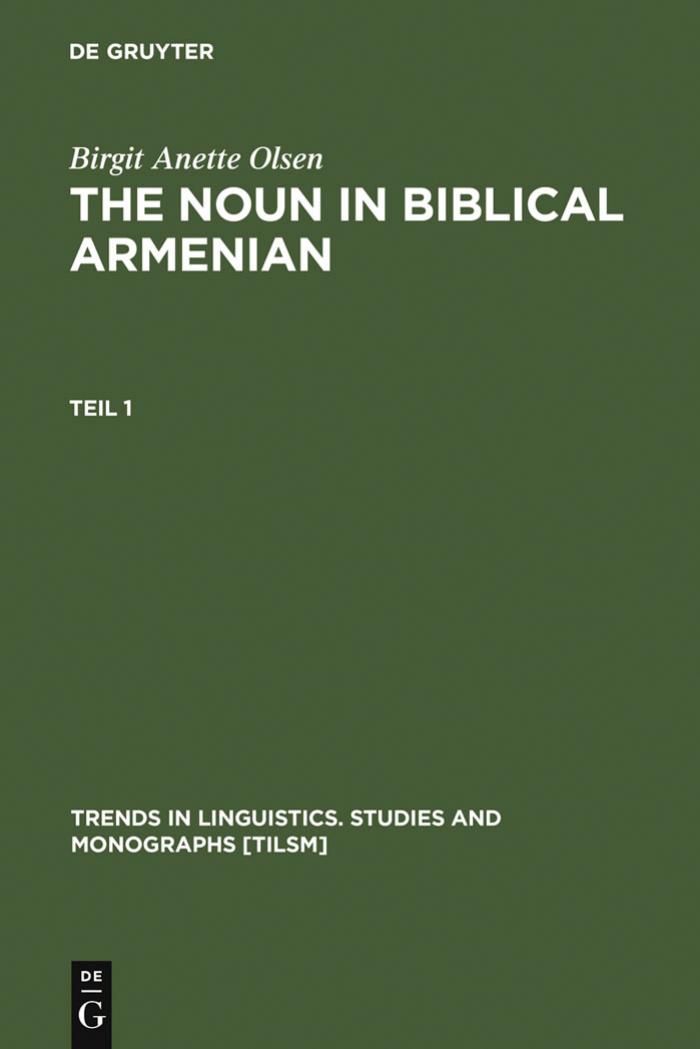 The Noun in Biblical Armenian: Origin and Word Formation: With Special Emphasis on the Indo-European Heritage by Unknow