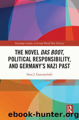 The Novel Das Boot, Political Responsibility, and Germany's Nazi Past by Dean J. Guarnaschelli