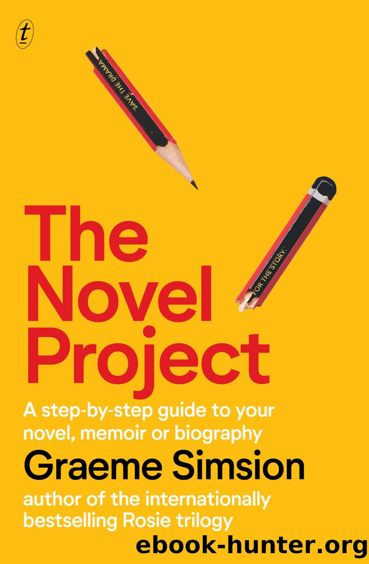 The Novel Project: a Step-by-Step Guide to Your Novel, Memoir or Biography by Graeme Simsion