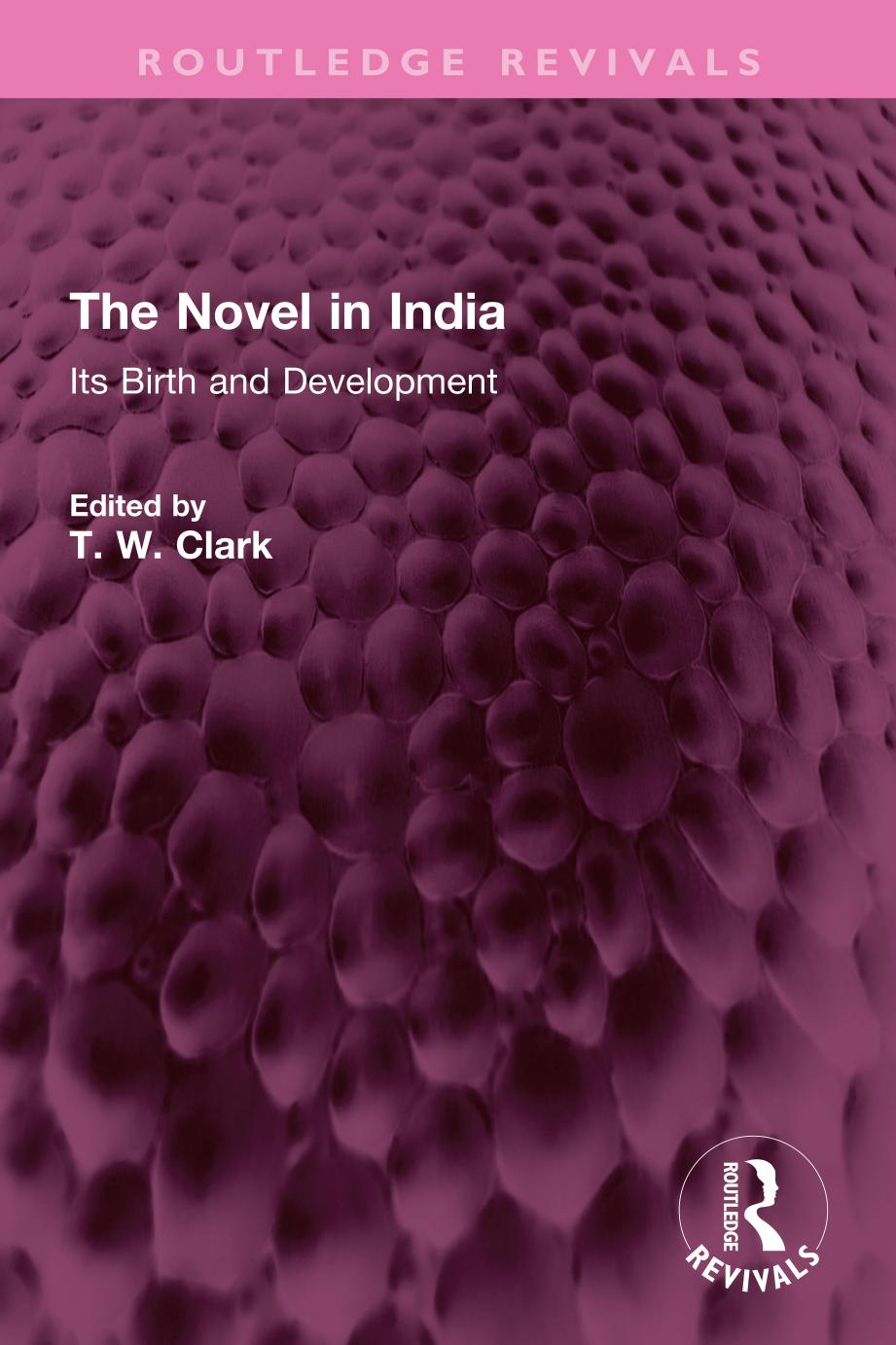 The Novel in India; Its Birth and Development by T. W. Clark
