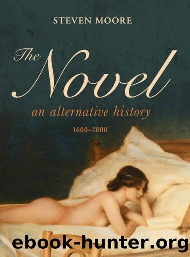 The Novel: An Alternative History: 1600-1800 by Steven Moore