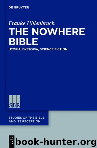 The Nowhere Bible: Utopia, Dystopia, Science Fiction by Uhlenbruch Frauke
