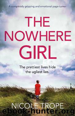 The Nowhere Girl: A completely gripping and emotional page turner by Nicole Trope