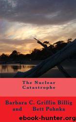 The Nuclear Catastrophe (a fiction novel of survival) by Billig Barbara C. Griffin & Pohnka Bett