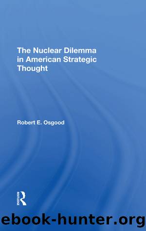 The Nuclear Dilemma in American Strategic Thought by Robert Endicott Osgood