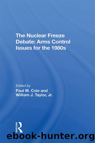 The Nuclear Freeze Debate: Arms Control Issues for the 1980s by Paul M. Cole & William J. Taylor Jr