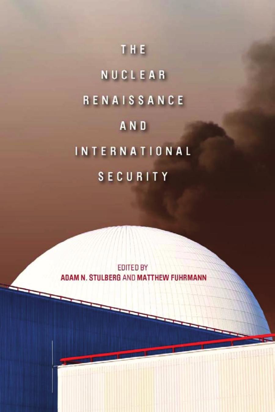 The Nuclear Renaissance and International Security by Stulberg Adam & Fuhrmann Matthew