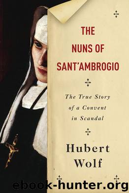 The Nuns of Sant'Ambrogio: The True Story of a Convent in Scandal by Hubert Wolf