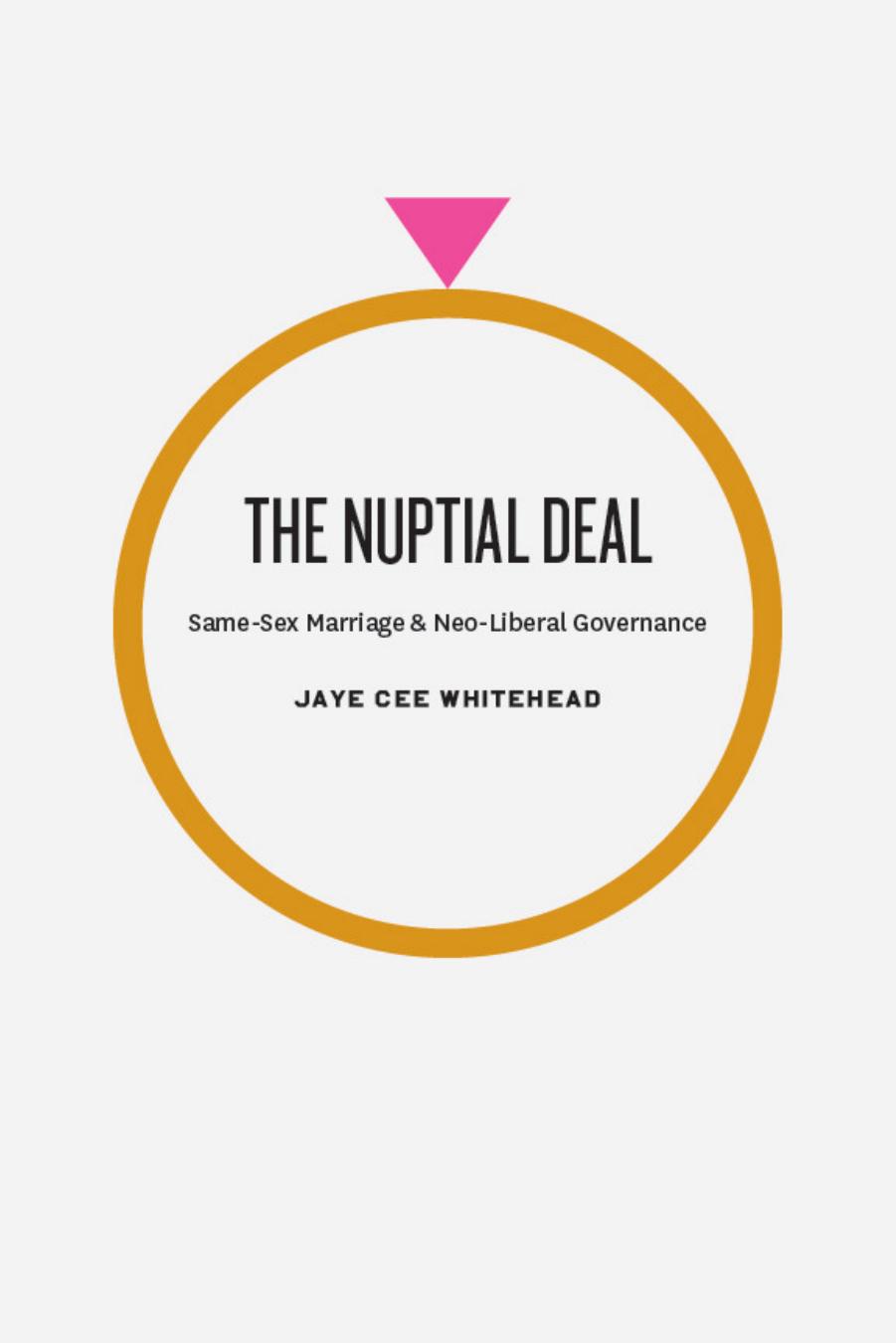 The Nuptial Deal: Same-Sex Marriage and Neo-Liberal Governance by Jaye Cee Whitehead