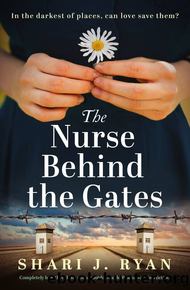 The Nurse Behind the Gates: Completely heartbreaking and unputdownable World War Two fiction by Shari J. Ryan