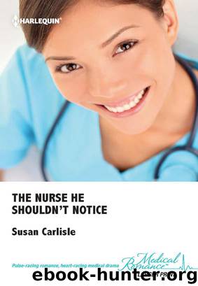 The Nurse He Shouldn't Notice by Susan Carlisle