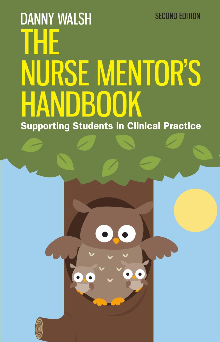 The Nurse Mentorâs Handbook Supporting Students in Clinical Practice by Danny Walsh