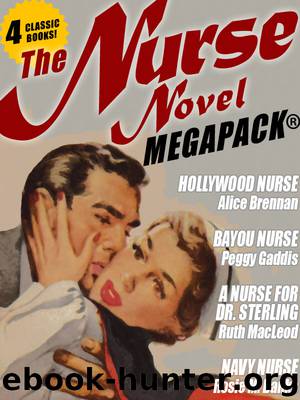 The Nurse Novel by Alice Brennan & Peggy Gaddis & Ruth MacLeod & Rosie M. Banks