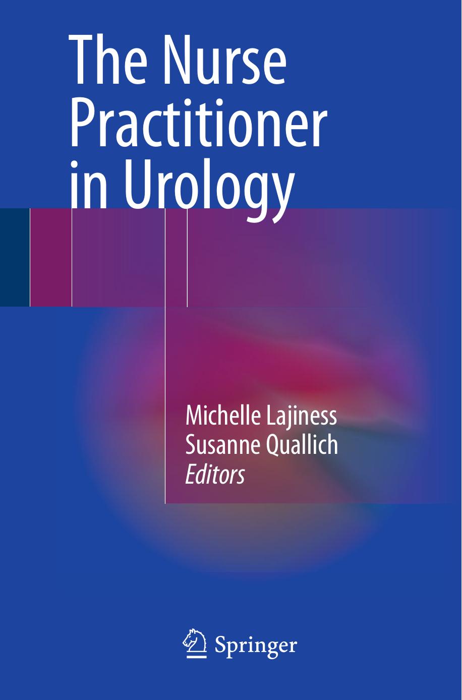 The Nurse Practitioner in Urology by Michelle Lajiness Susanne Quallich (eds.)