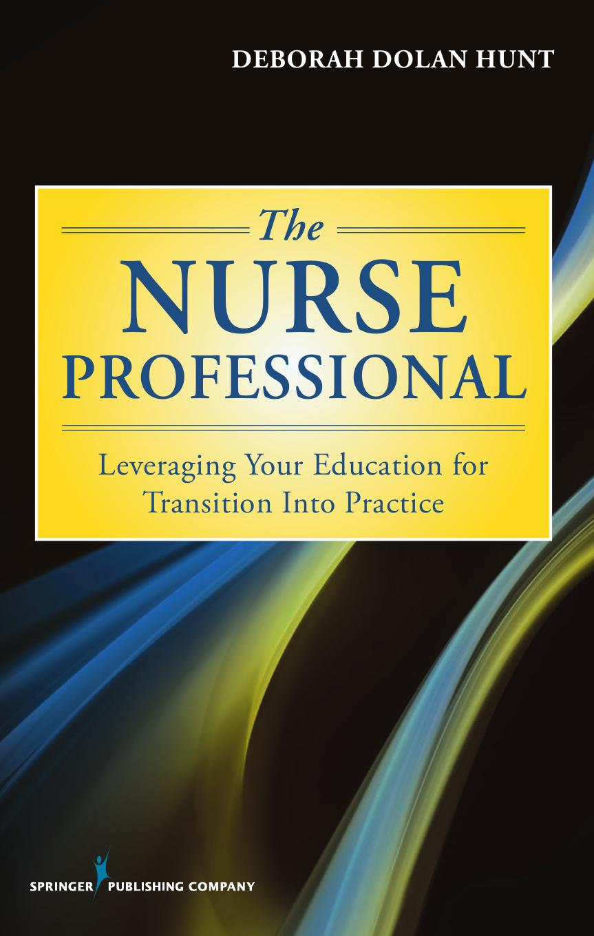 The Nurse Professional: Leveraging Your Education for Transition Into Practice by Unknow