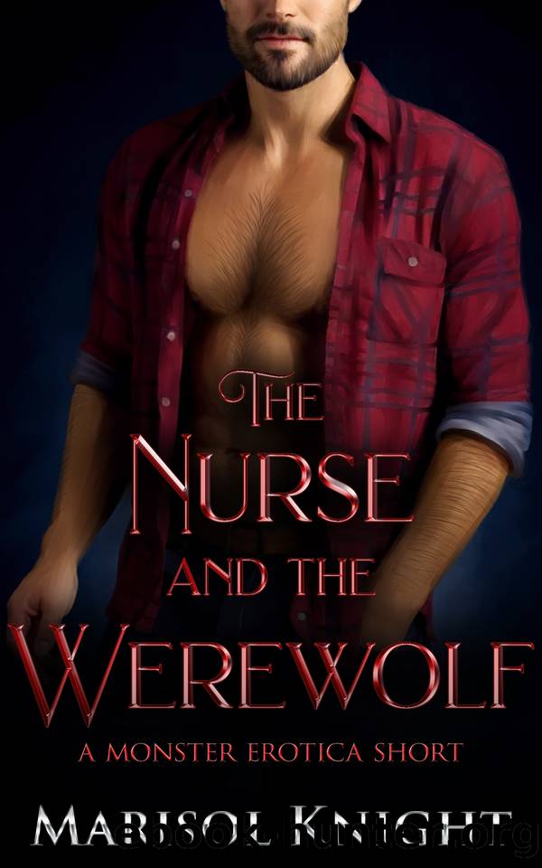 The Nurse and the Werewolf: A Monster Erotica Short (Marisol's Monster Erotica Shorts) by Knight Marisol