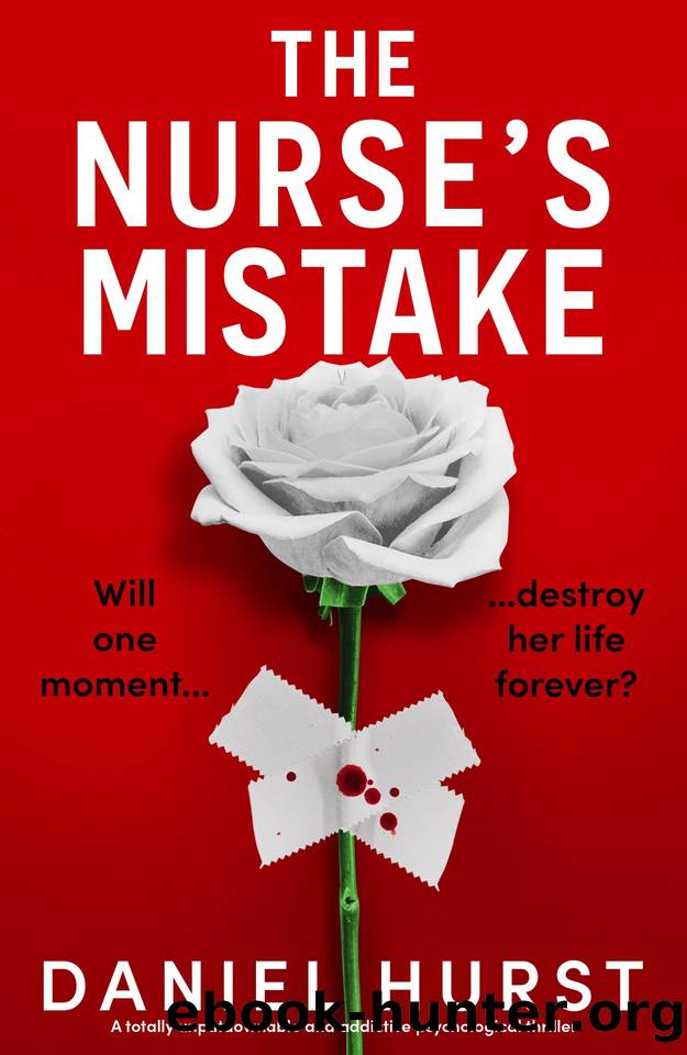The Nurse's Mistake: A totally unputdownable and addictive psychological thriller by Daniel Hurst