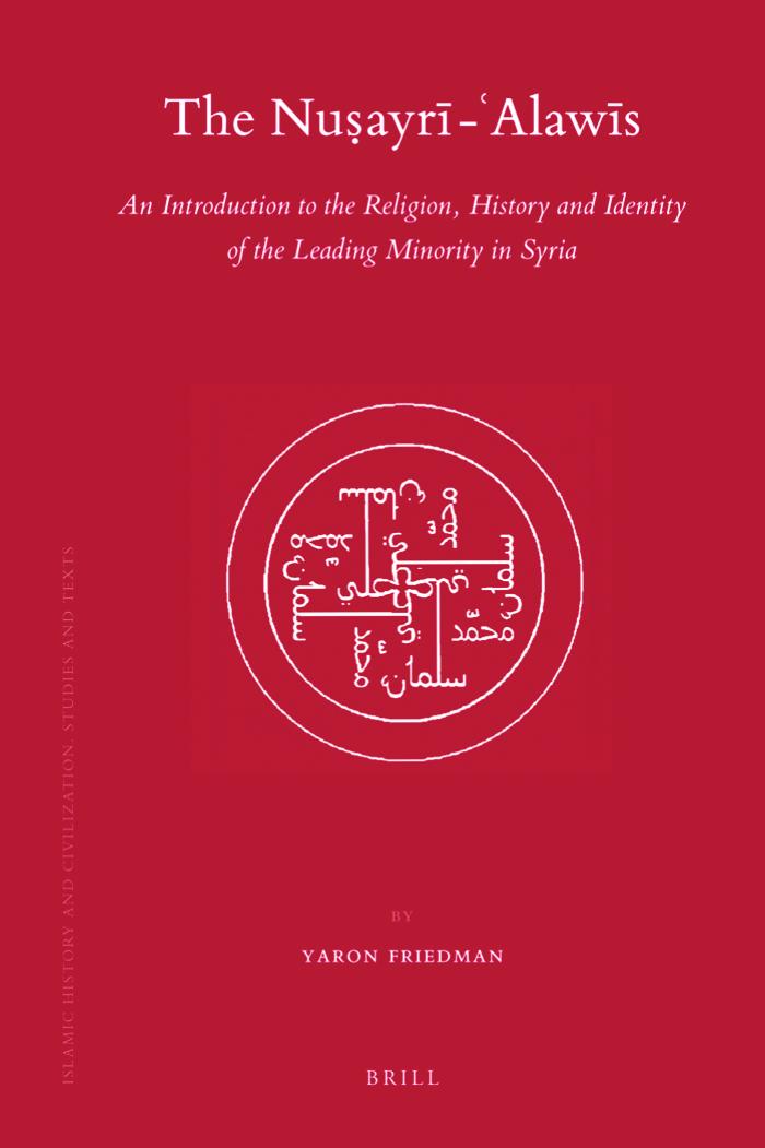 The Nusayri Alawis: Introduction to the Religion, History and Identity of the Leading Minority in Syria by Yaron Friedman